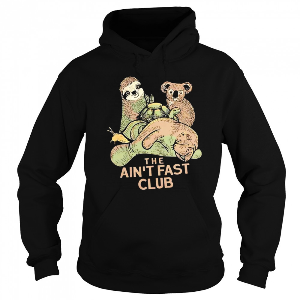 The ain’t fast club shirt Sweatshirt