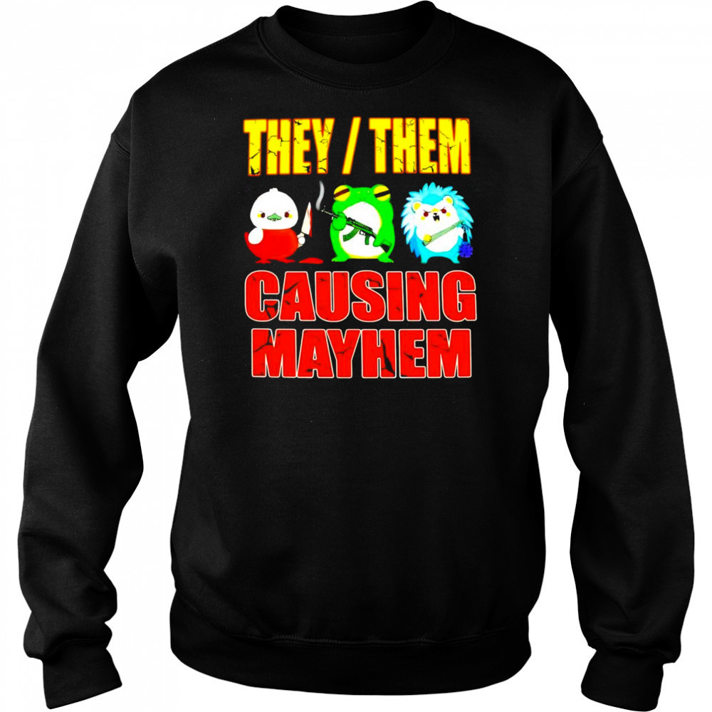 They them causing mayhem shirt Hoodie