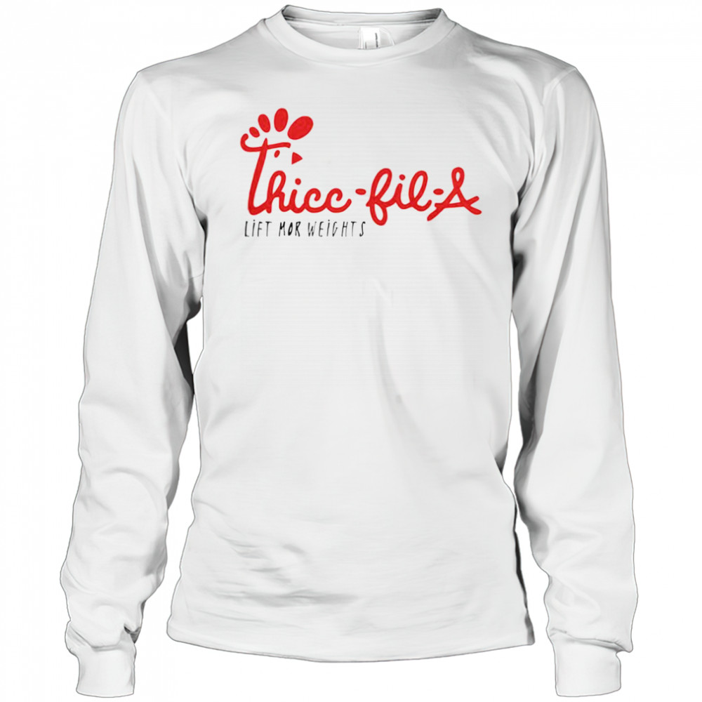 Thicc-Fil-A Lift Mor Weights T-Shirt Long Sleeved