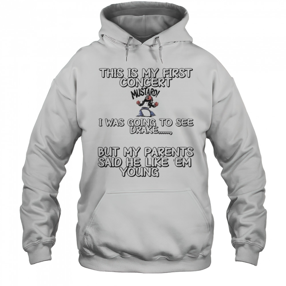 This Is My First Concert I Was Going To See Drake T-Shirt Hoodie