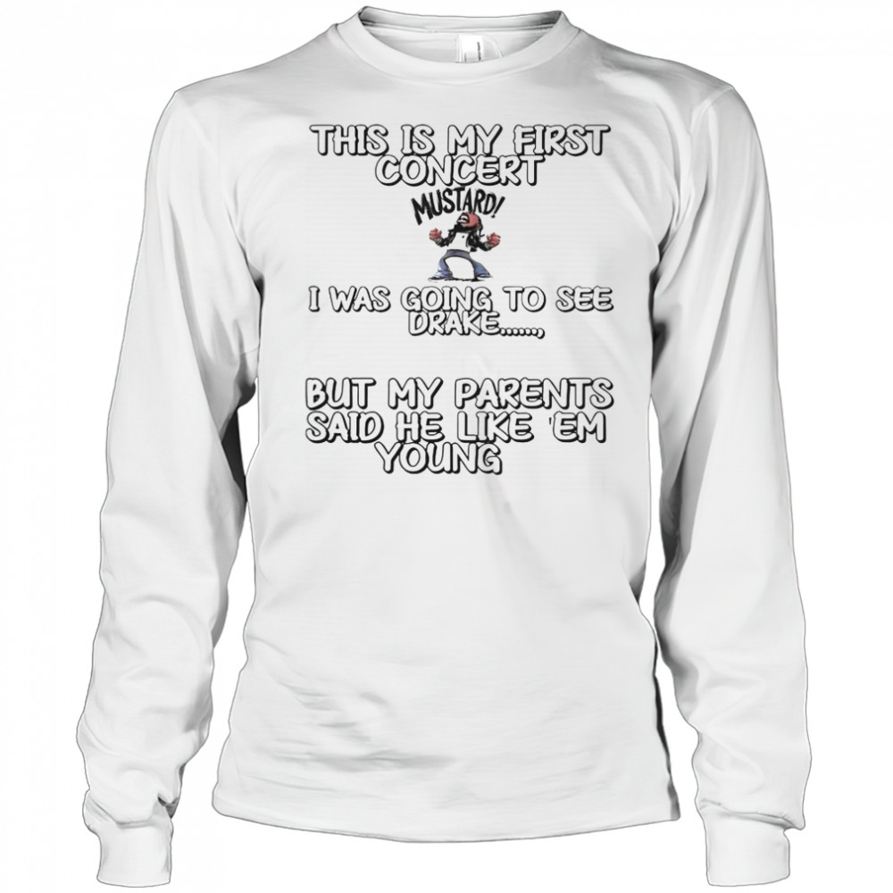 This Is My First Concert I Was Going To See Drake T-Shirt Long Sleeved