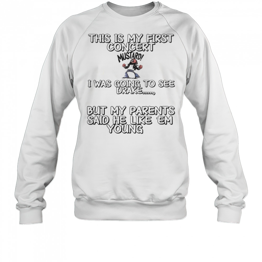 This Is My First Concert I Was Going To See Drake T-Shirt Sweatshirt
