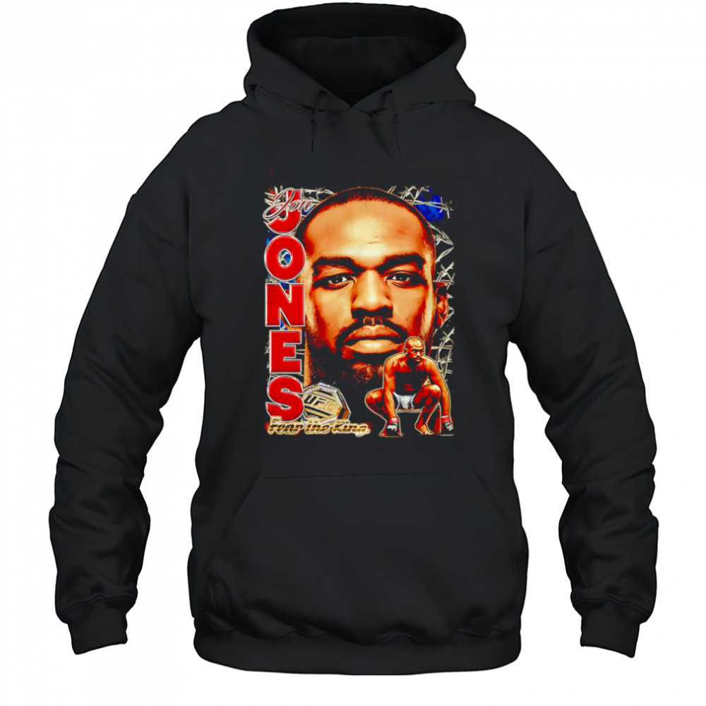 UFC Jon Jones Fear the King shirt Hoodie