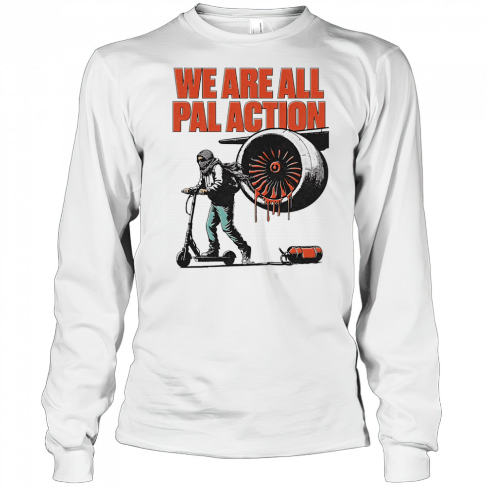 We are all pal action shirt Long Sleeved