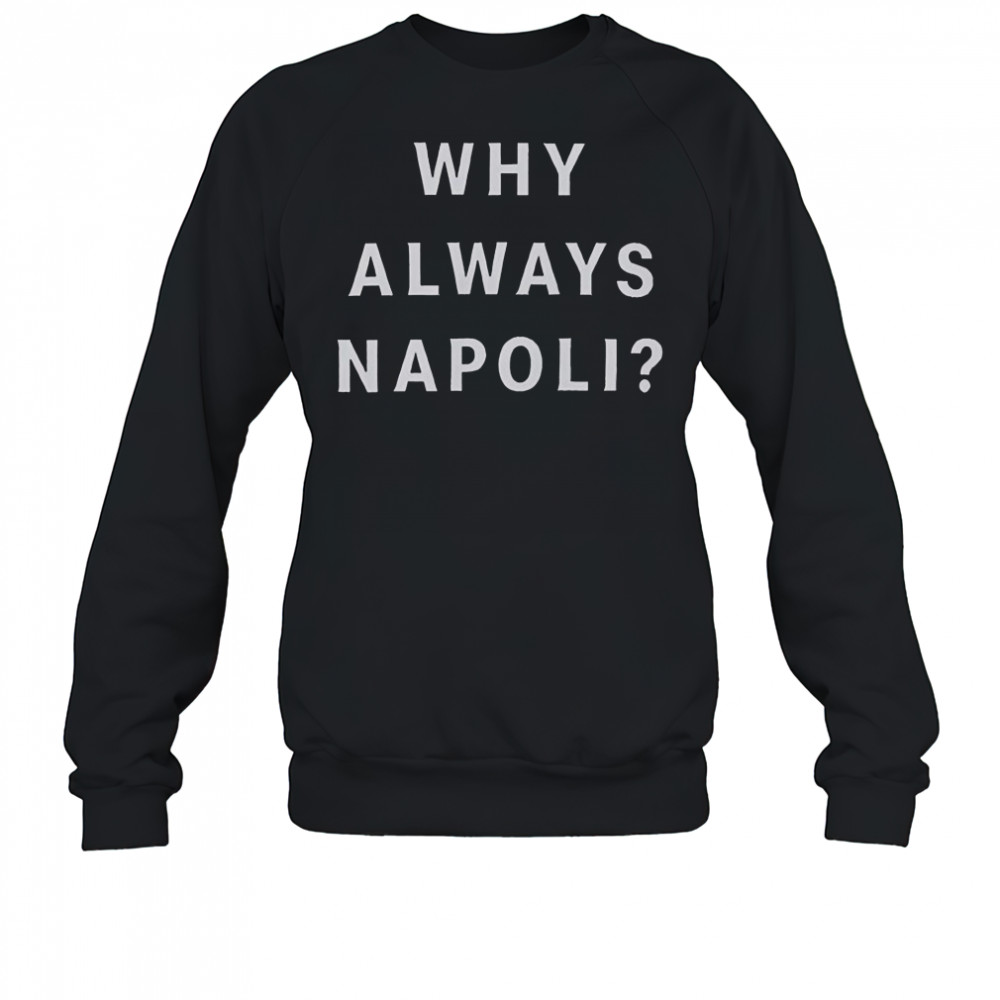 Why Always Napoli T-Shirt Sweatshirt