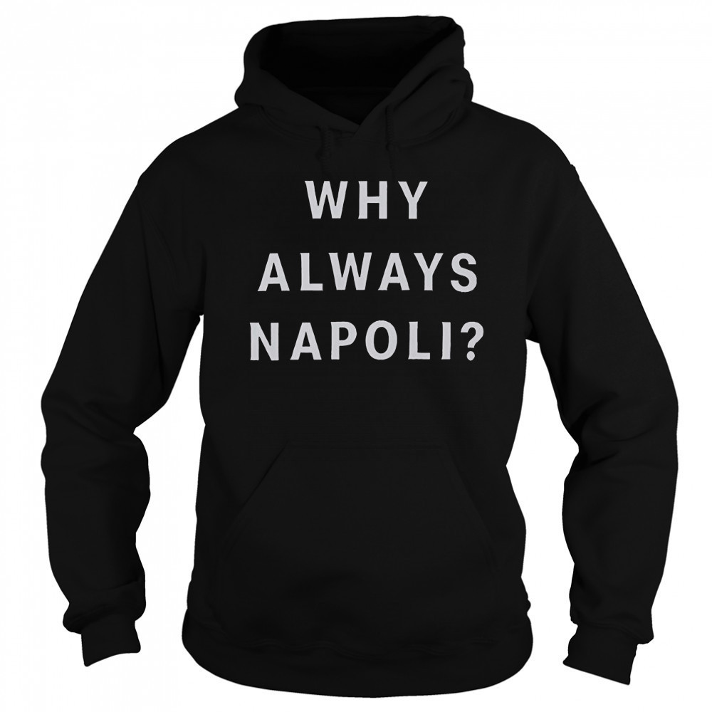 Why Always Napoli T-Shirt Sweatshirt