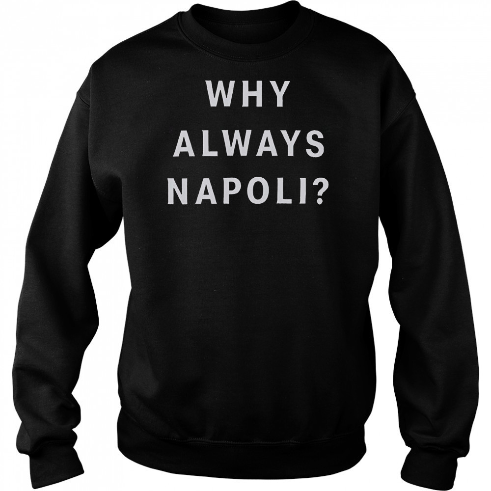 Why Always Napoli T-Shirt Hoodie