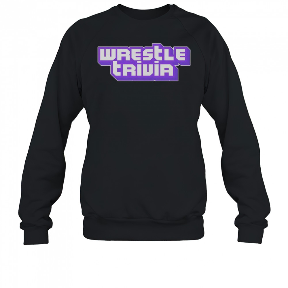 Wrestling Trivia Twitch Text T-Shirt Sweatshirt