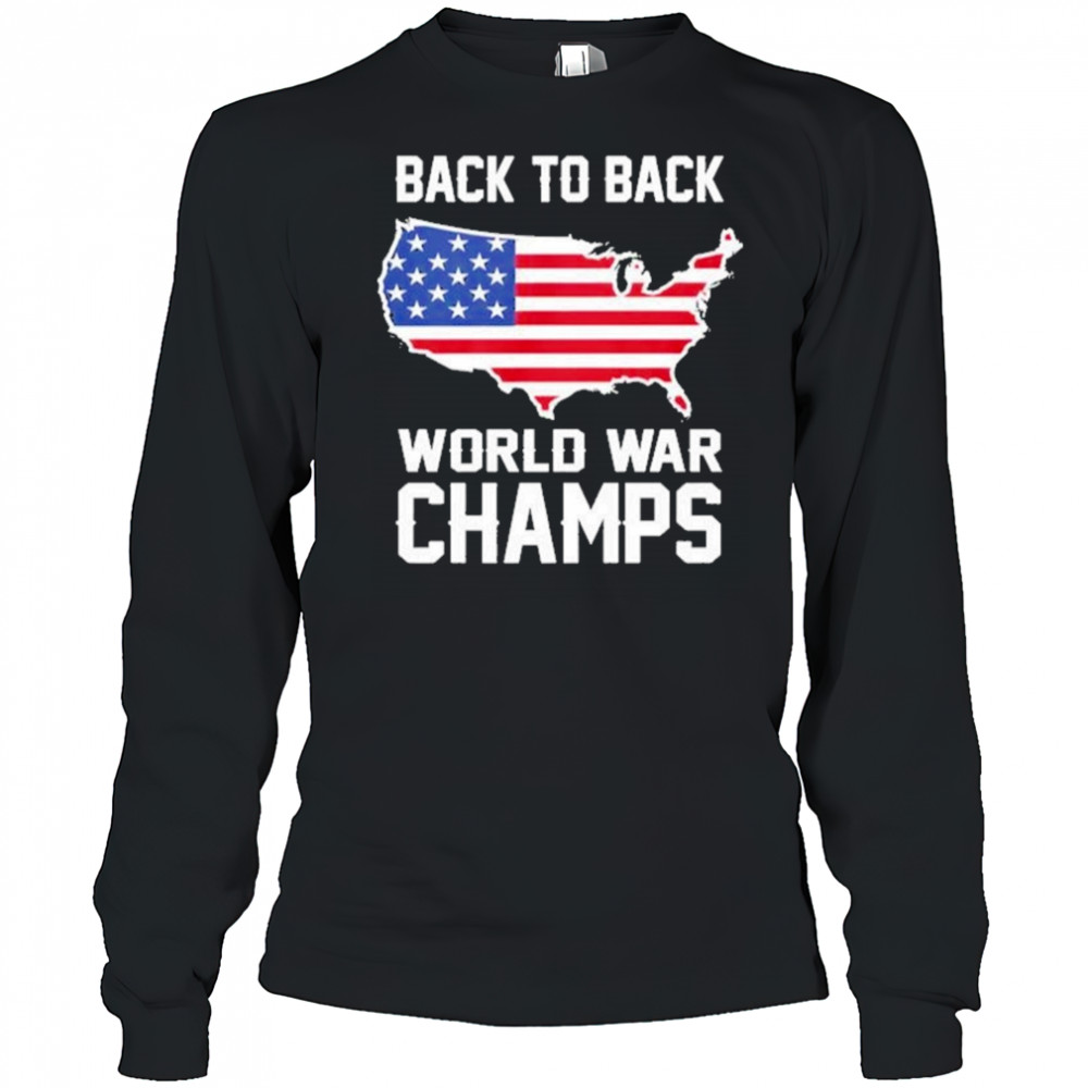 Back To Back World War Champs Shirt Long Sleeved