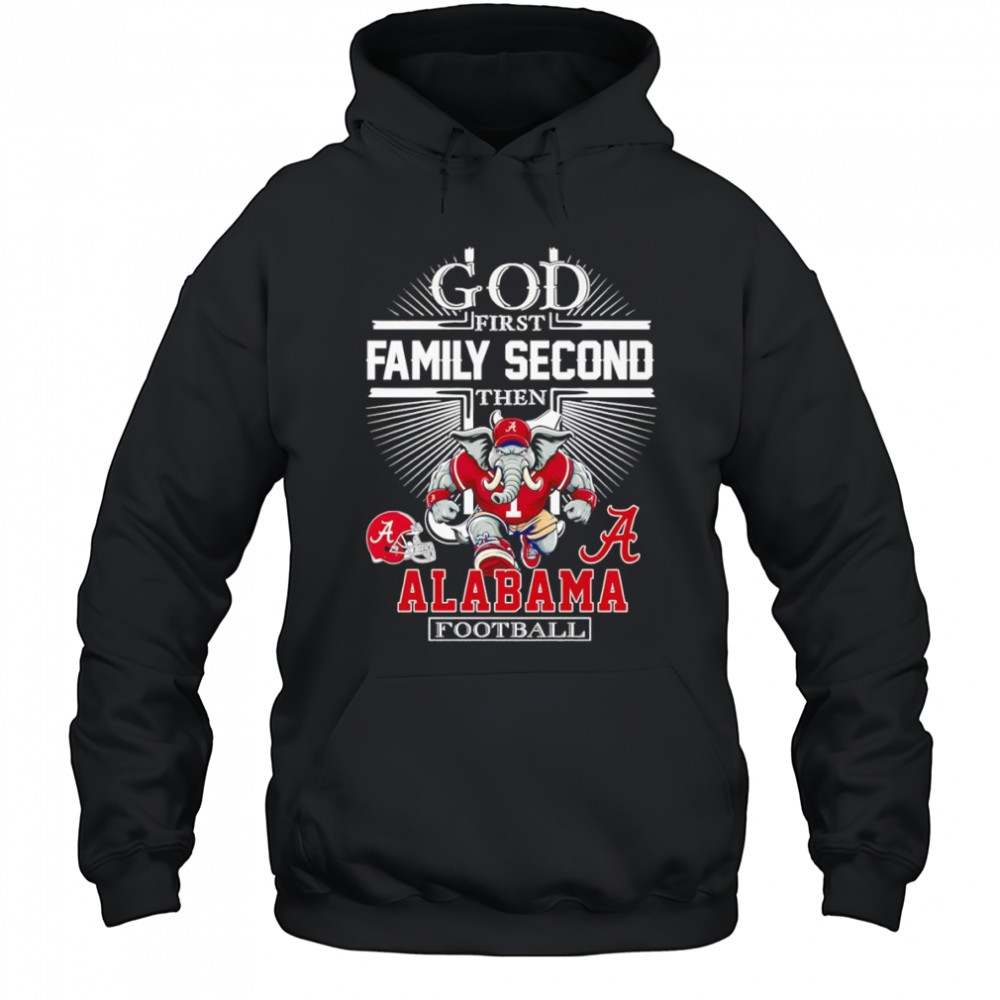 God first family second then Alabama football mascot shirt Hoodie