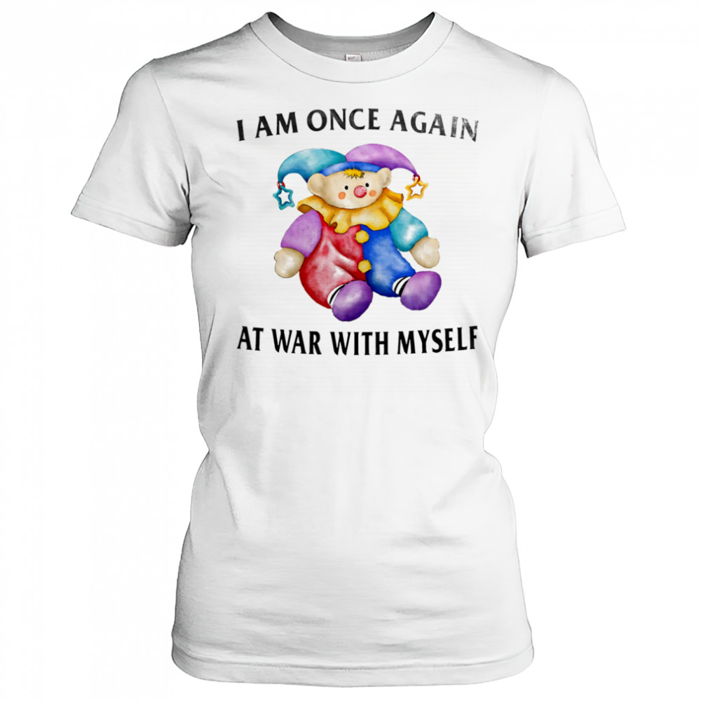I am once again at war with myself shirt Women's T-shirt