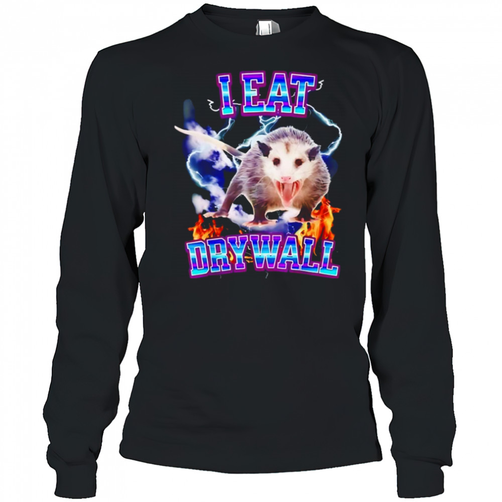 I eat drywall opossum shirt Long Sleeved