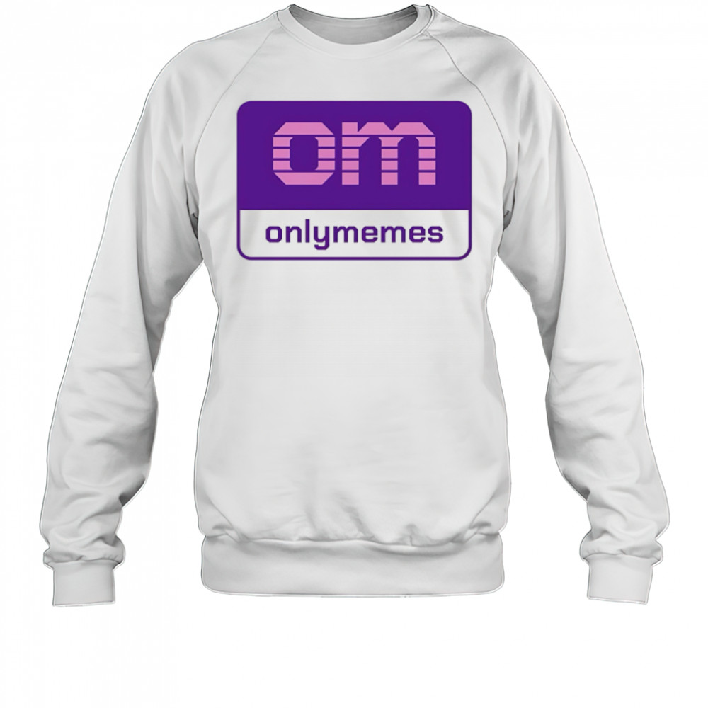 Om onlymemes logo shirt Sweatshirt