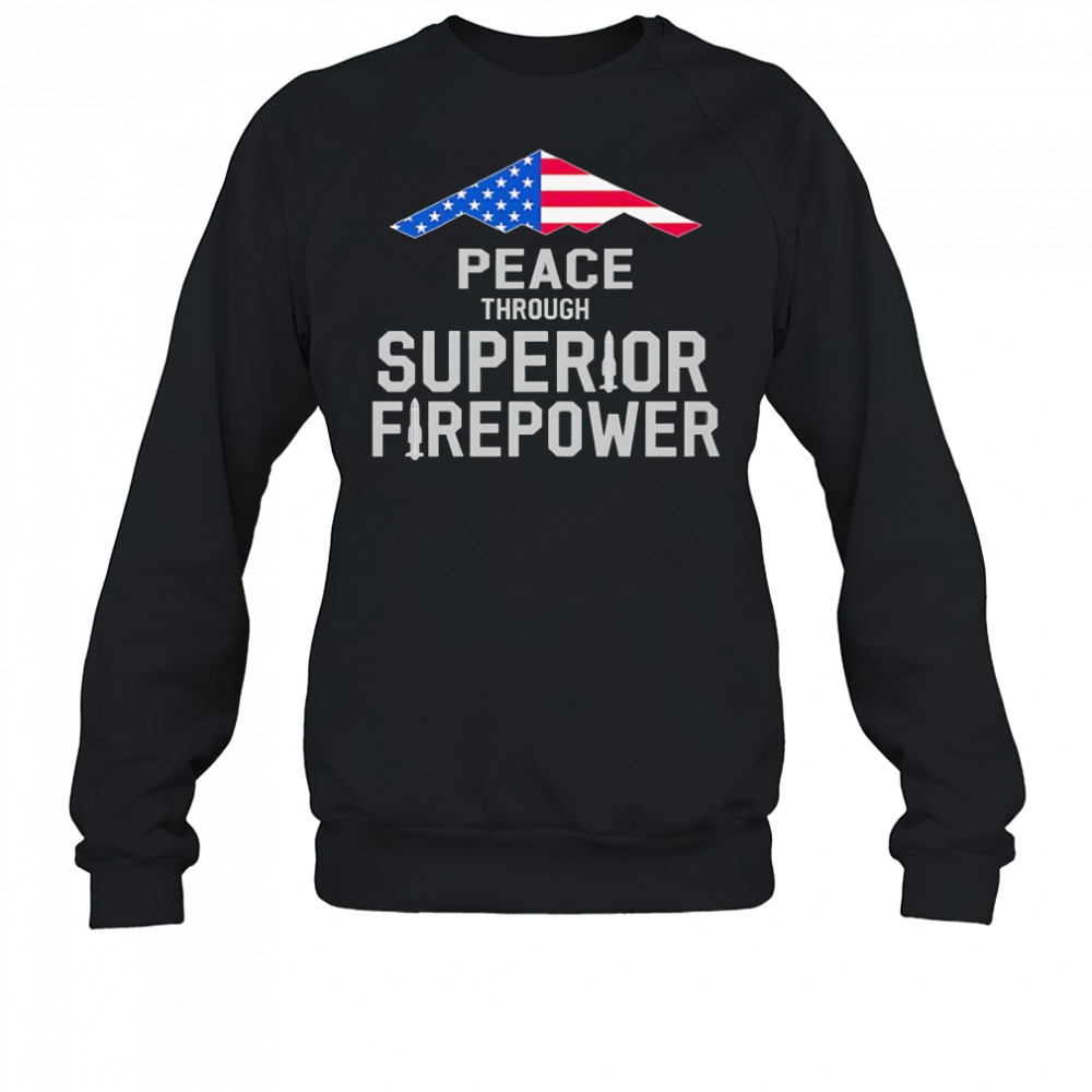 Peace through Superior Firepower American flag shirt Sweatshirt