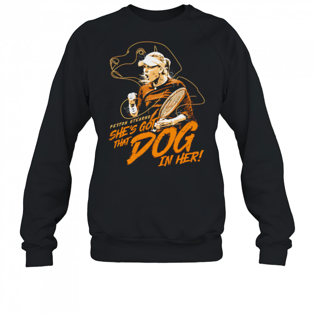 Peyton Stearns That Dog In Her shirt Sweatshirt