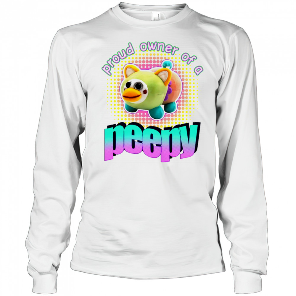 Proud owner of a peepy shirt Long Sleeved