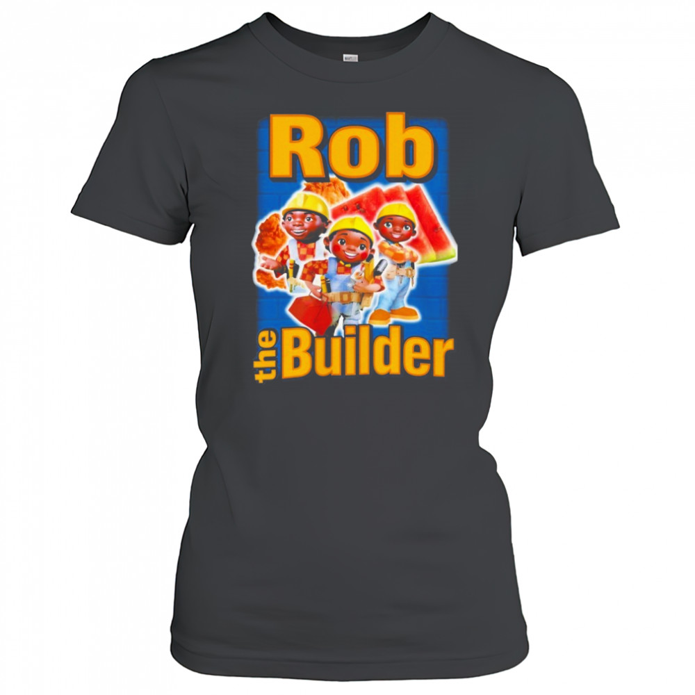 Rob The Builder T-shirt Women's T-shirt