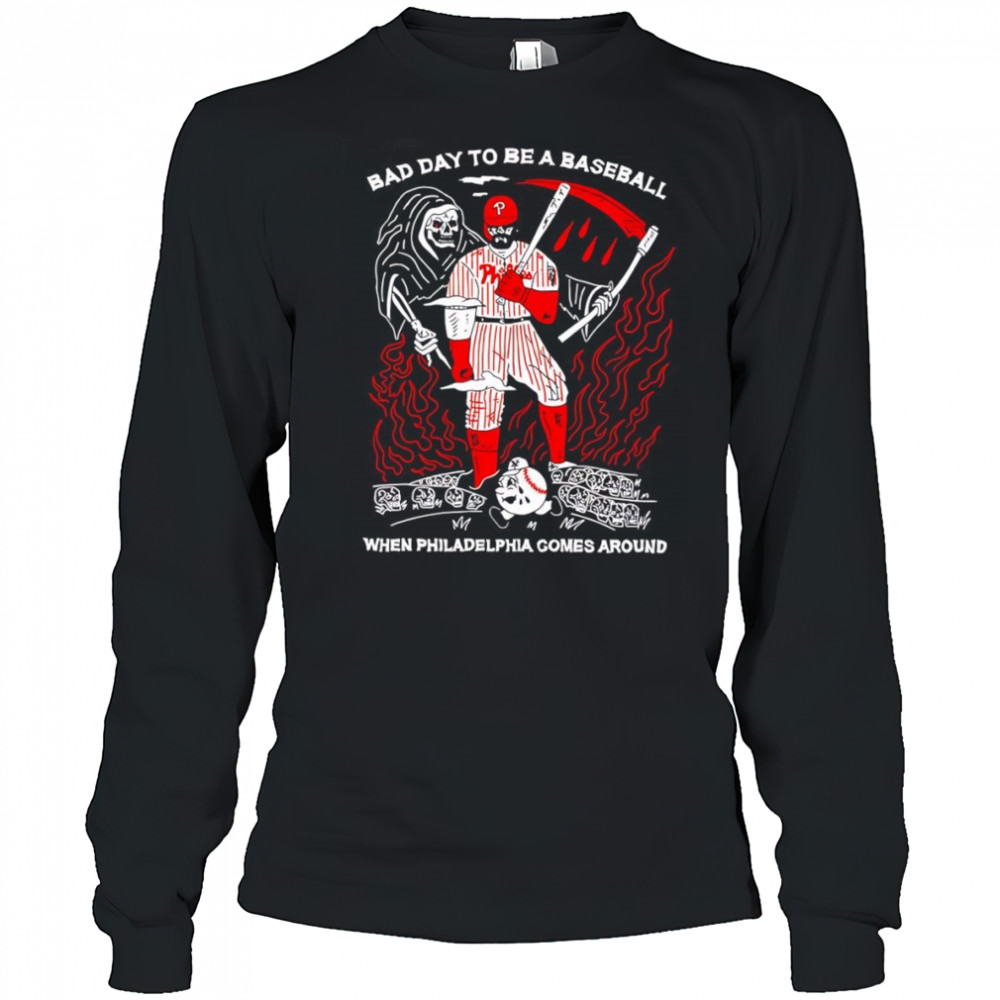 Skeleton bad day to be a baseball when Philadelphia comes around shirt Long Sleeved