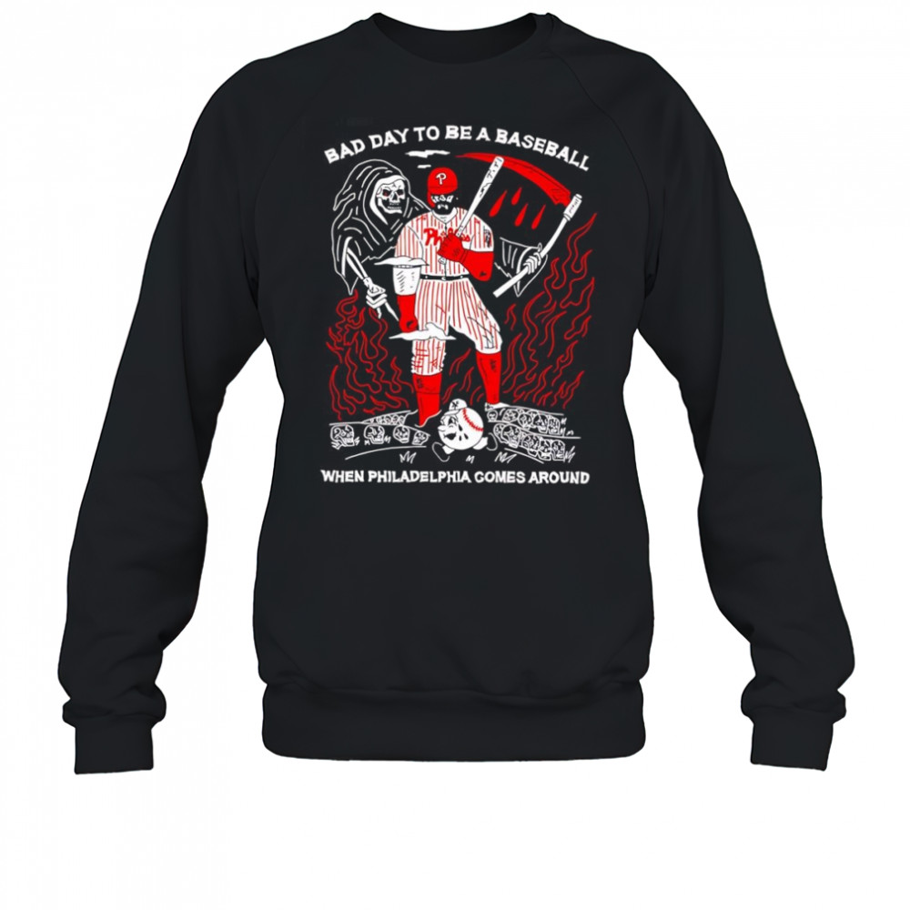 Skeleton bad day to be a baseball when Philadelphia comes around shirt Sweatshirt