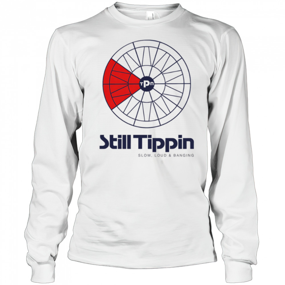 Still Tippin Sports shirt Long Sleeved