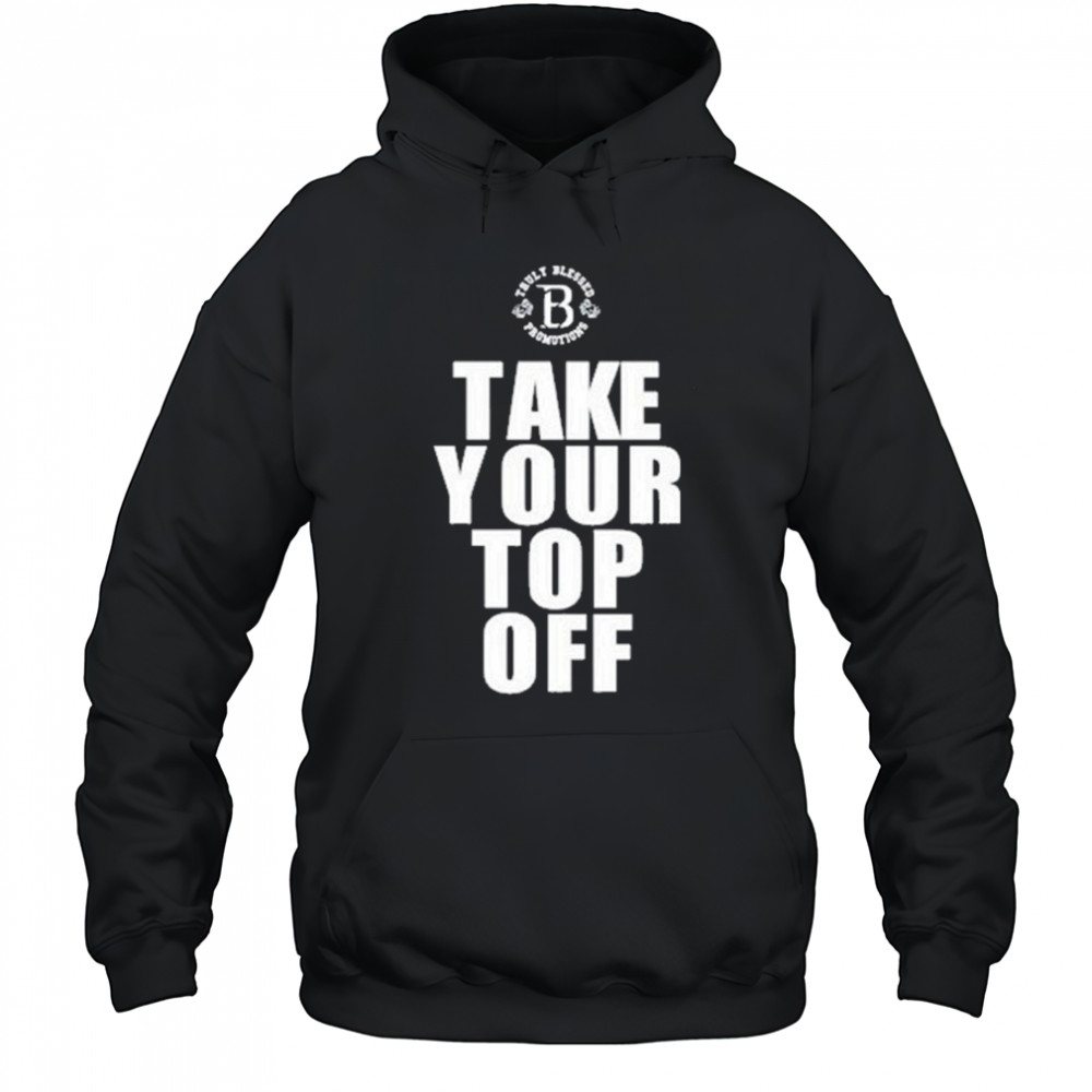 Tb Promotions Take Your Top Off Shirt Hoodie