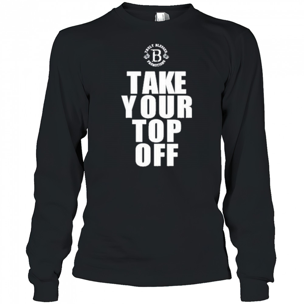 Tb Promotions Take Your Top Off Shirt Long Sleeved