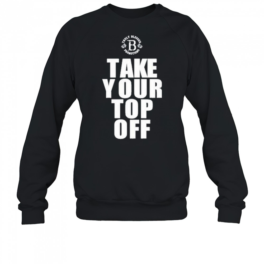 Tb Promotions Take Your Top Off Shirt Sweatshirt