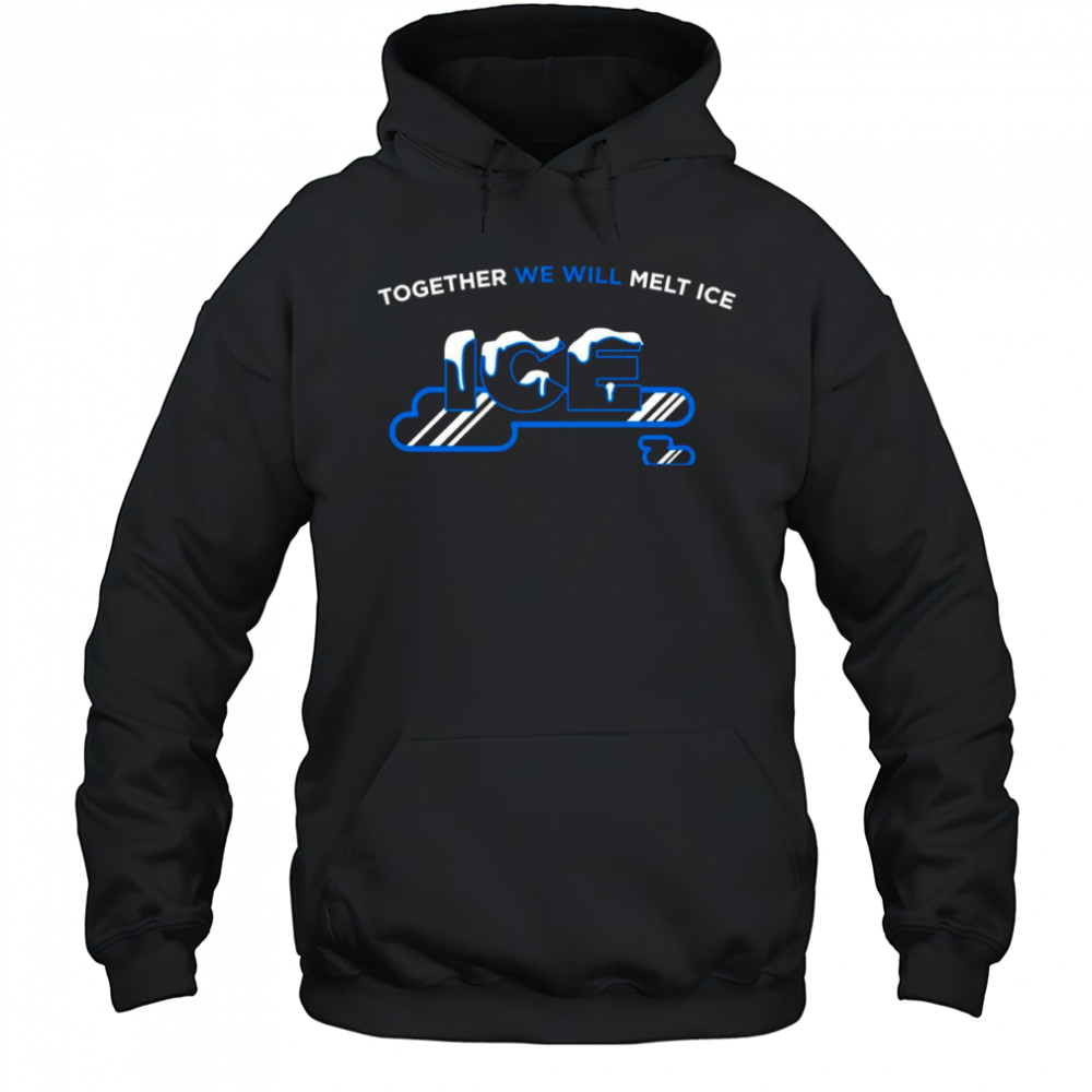 Together we will melt Ice shirt Hoodie