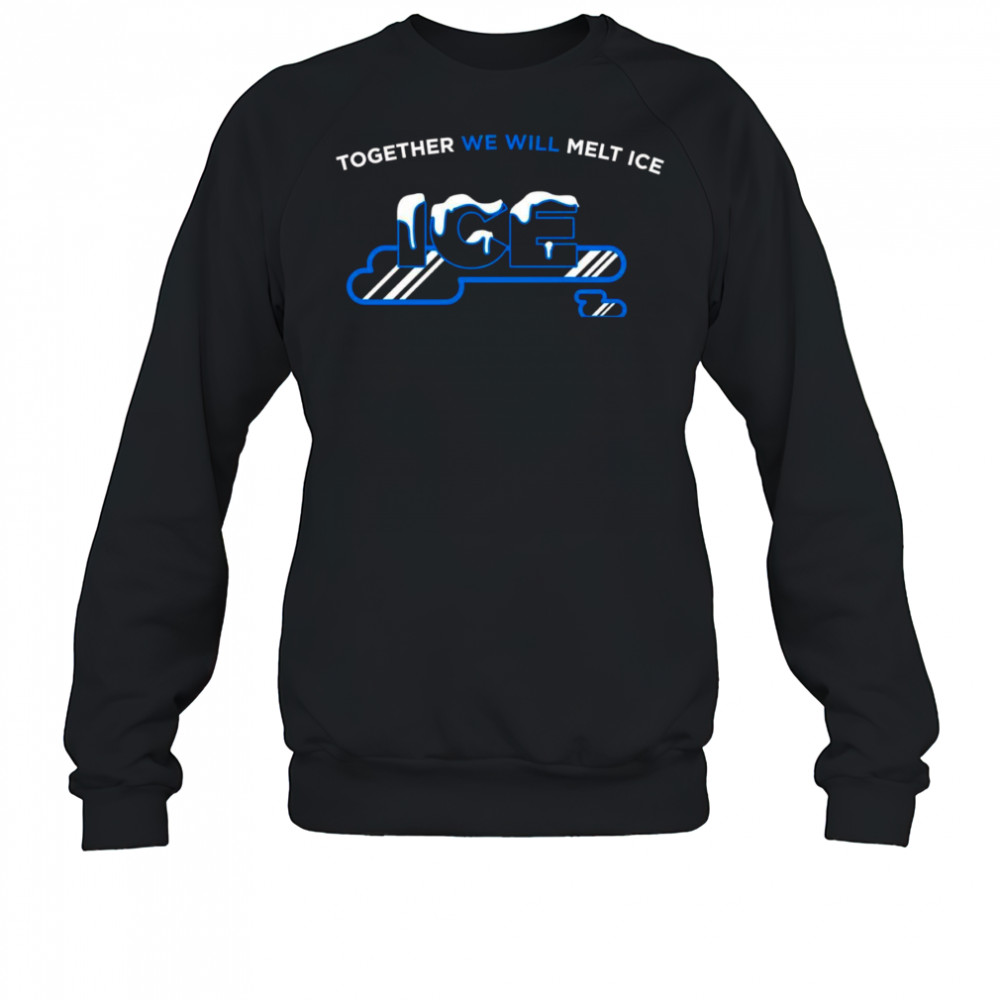 Together we will melt Ice shirt Sweatshirt