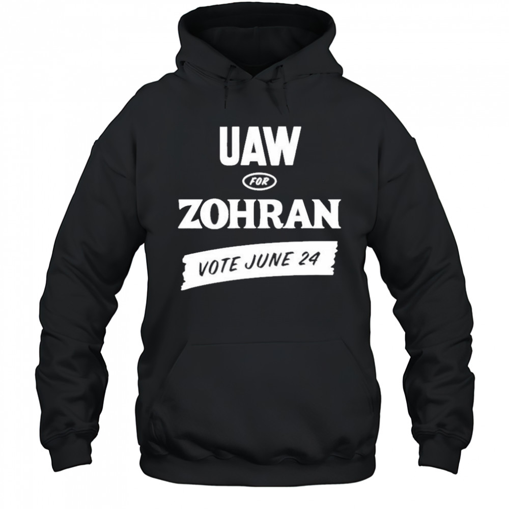 Uaw Zohran Vote June 24 T-Shirt Hoodie