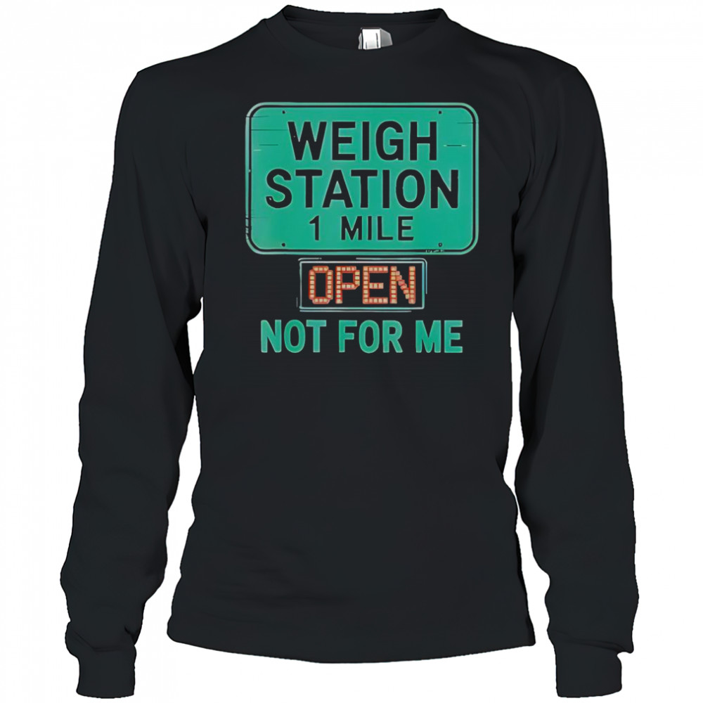 USA Trucker Weigh Station Not For Me Proud To Haul CDL T-Shirt Long Sleeved