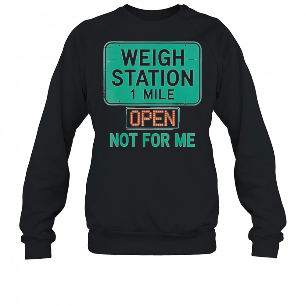 USA Trucker Weigh Station Not For Me Proud To Haul CDL T-Shirt Sweatshirt