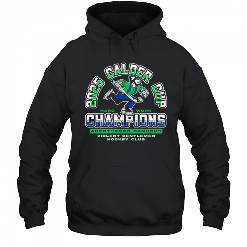 Violent Gentlemen Abbotsford Canucks 2025 Calder Cup Champions shirt Hoodie