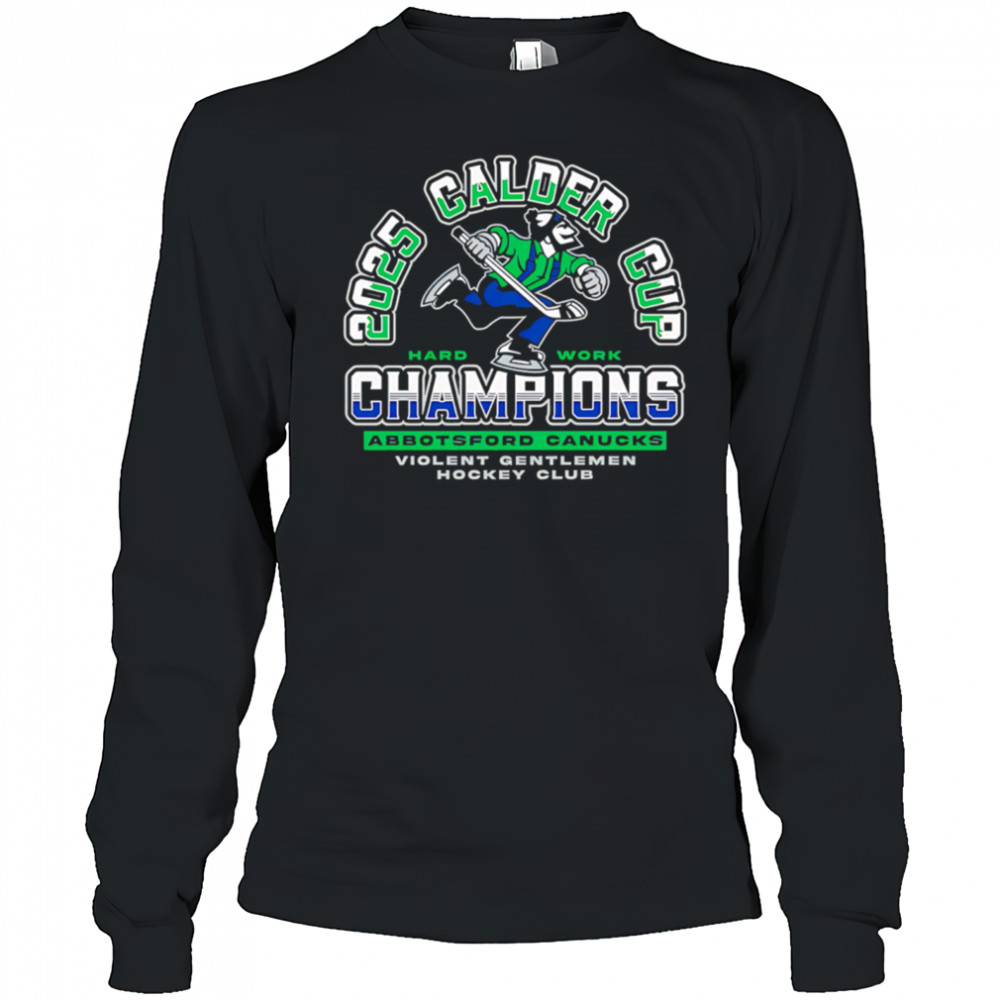 Violent Gentlemen Abbotsford Canucks 2025 Calder Cup Champions shirt Long Sleeved