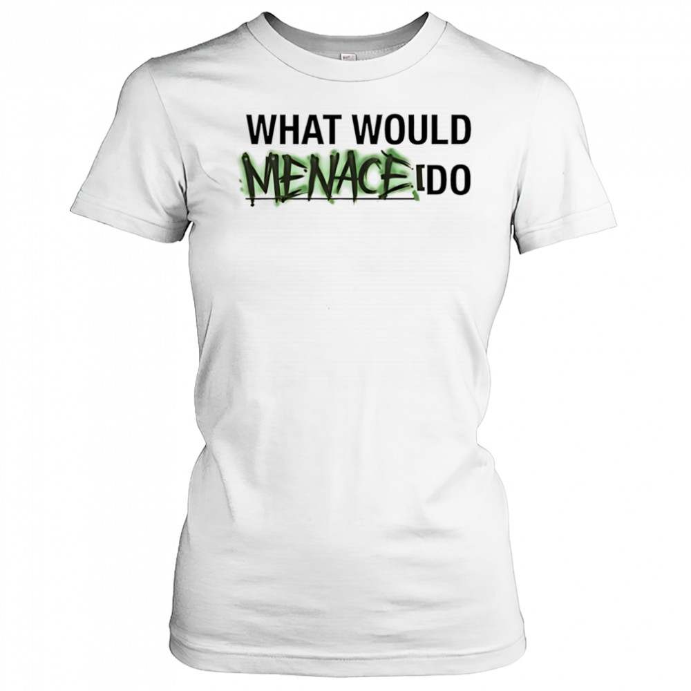 What would menace do shirt Women's T-shirt