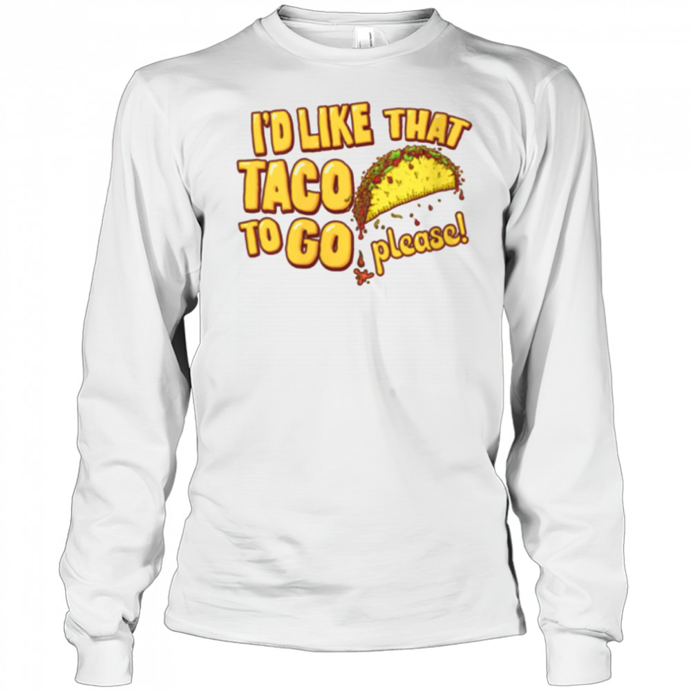 Womens I’d Like That Taco To Go V Neck T Shirt Long Sleeved