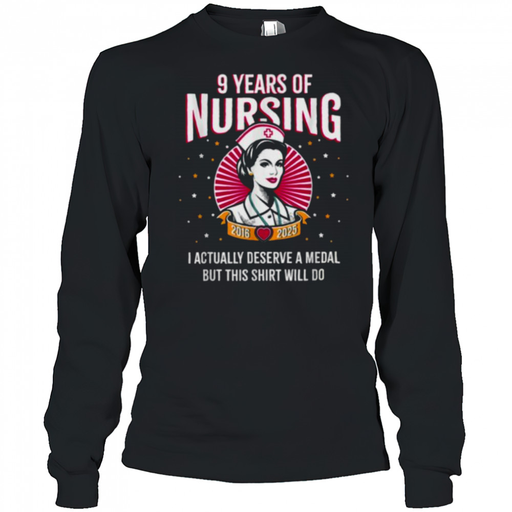 9 Years of Nursing Deserving a Medal Nurse Anniversary T Shirt Long Sleeved