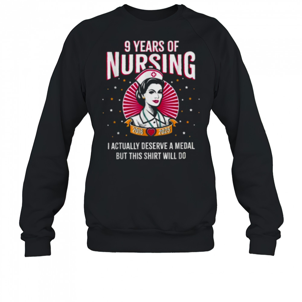 9 Years of Nursing Deserving a Medal Nurse Anniversary T Shirt Sweatshirt