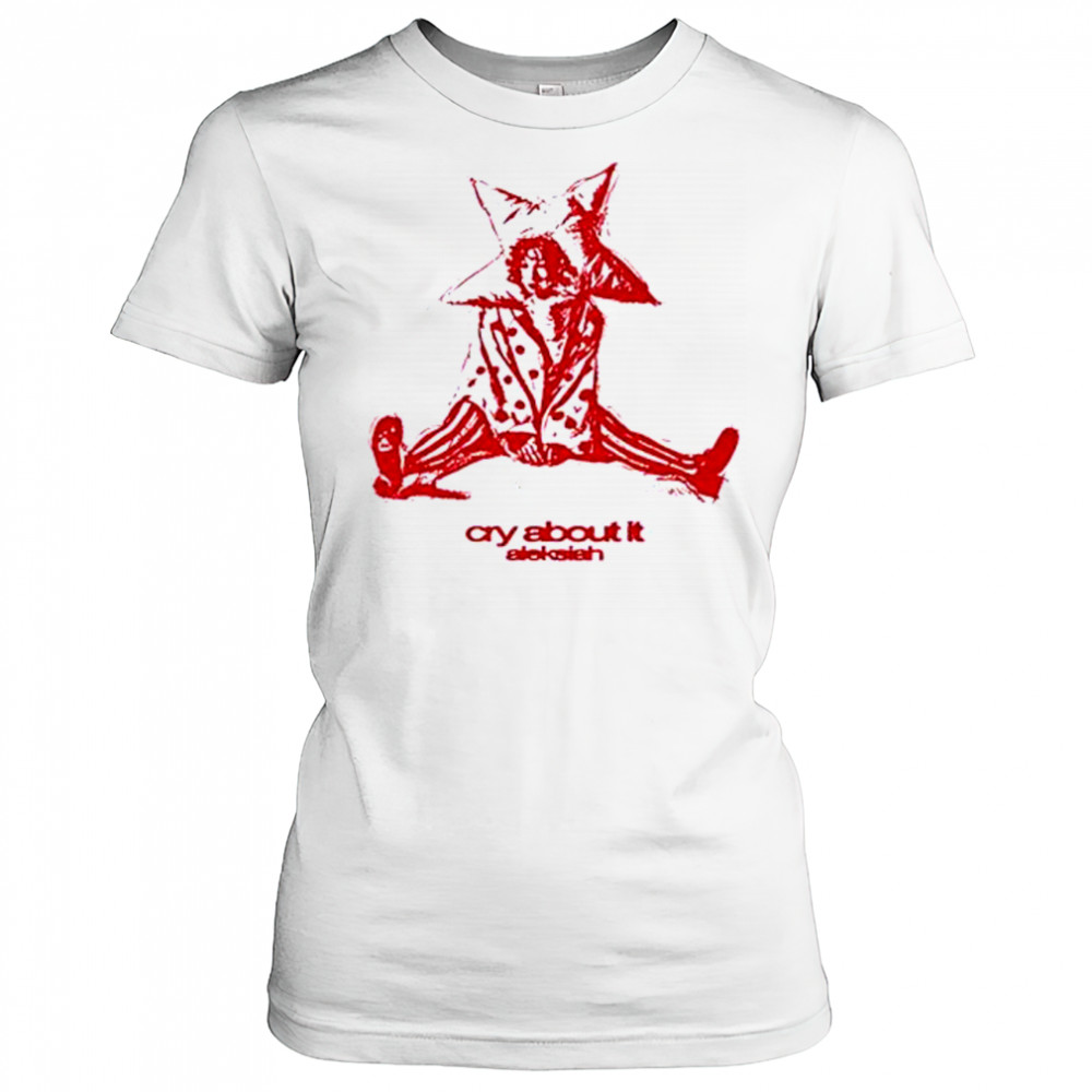 Aleksiah Cry About It T-Shirt Women's T-shirt