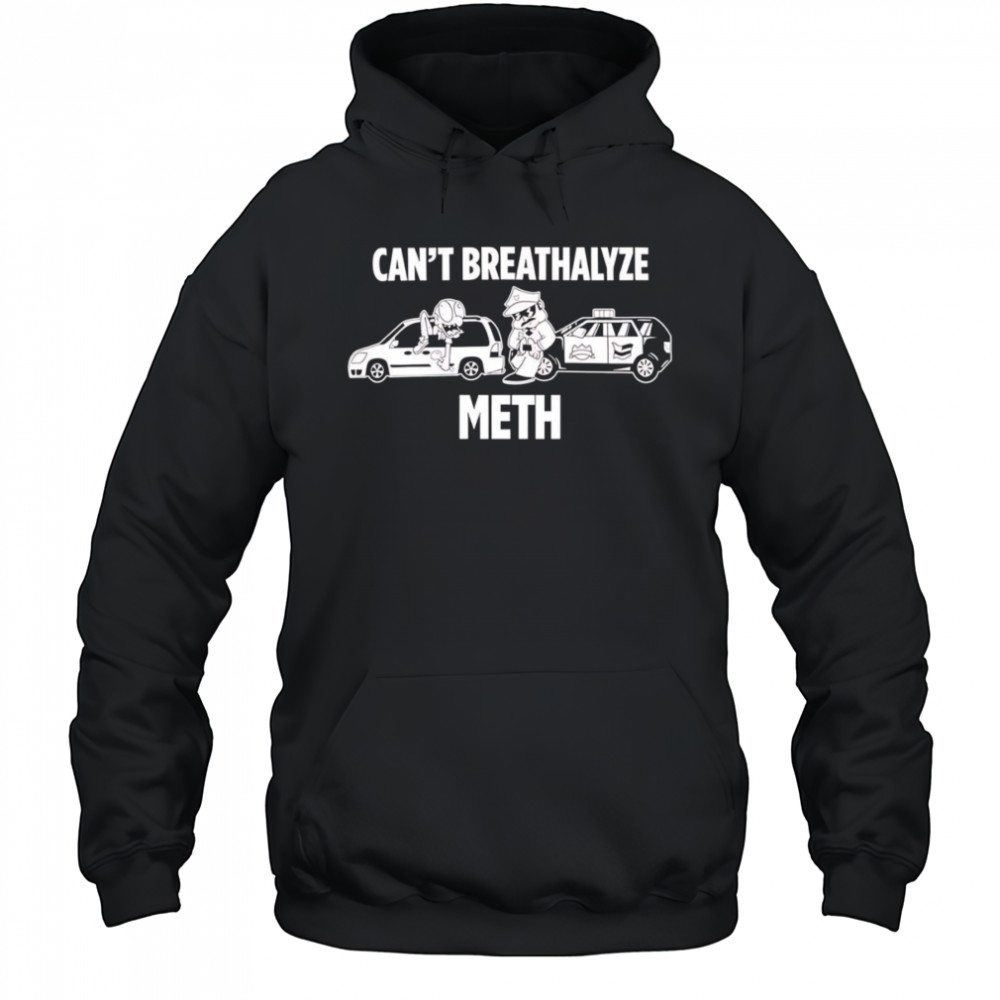 Can’t breathalyze meth police car shirt Hoodie