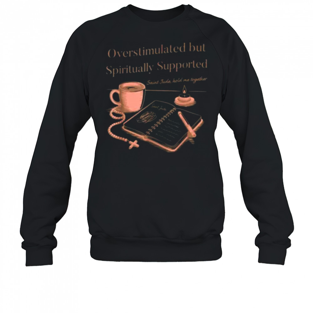 Christian Mom Saint Jude Overstimulated but Supported Lt T Shirt Sweatshirt