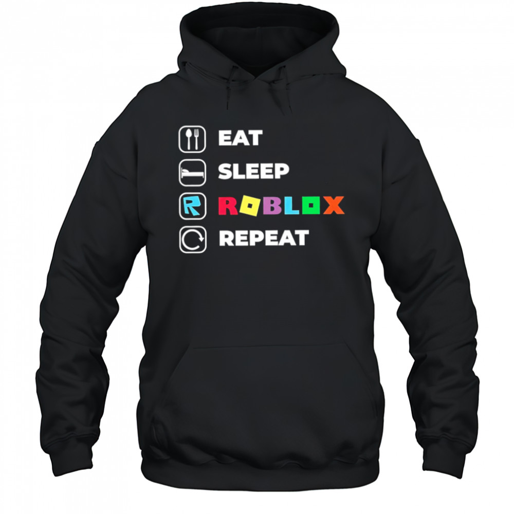 Eat Sleep Roblox Repeat shirt Hoodie
