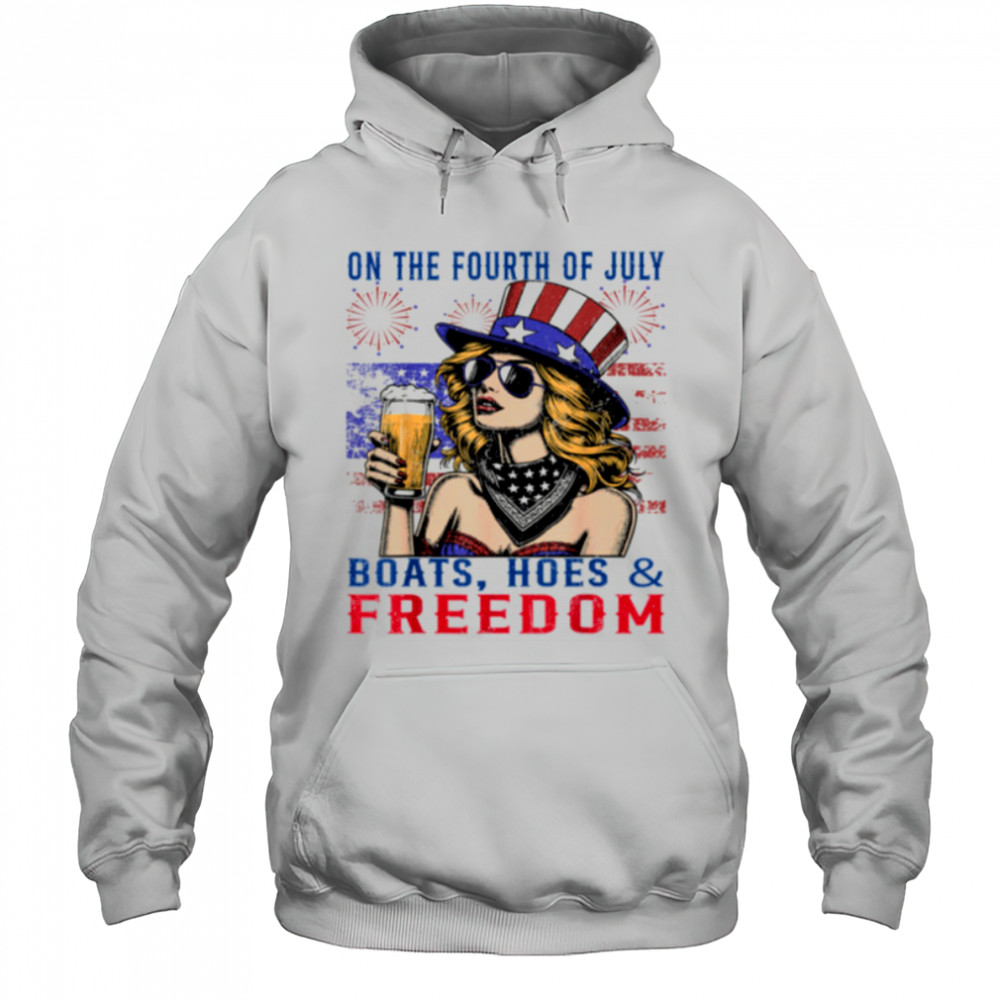 Funny On The Fourth Of July Boats Hoes & Freedom Men Women T Shirt Hoodie