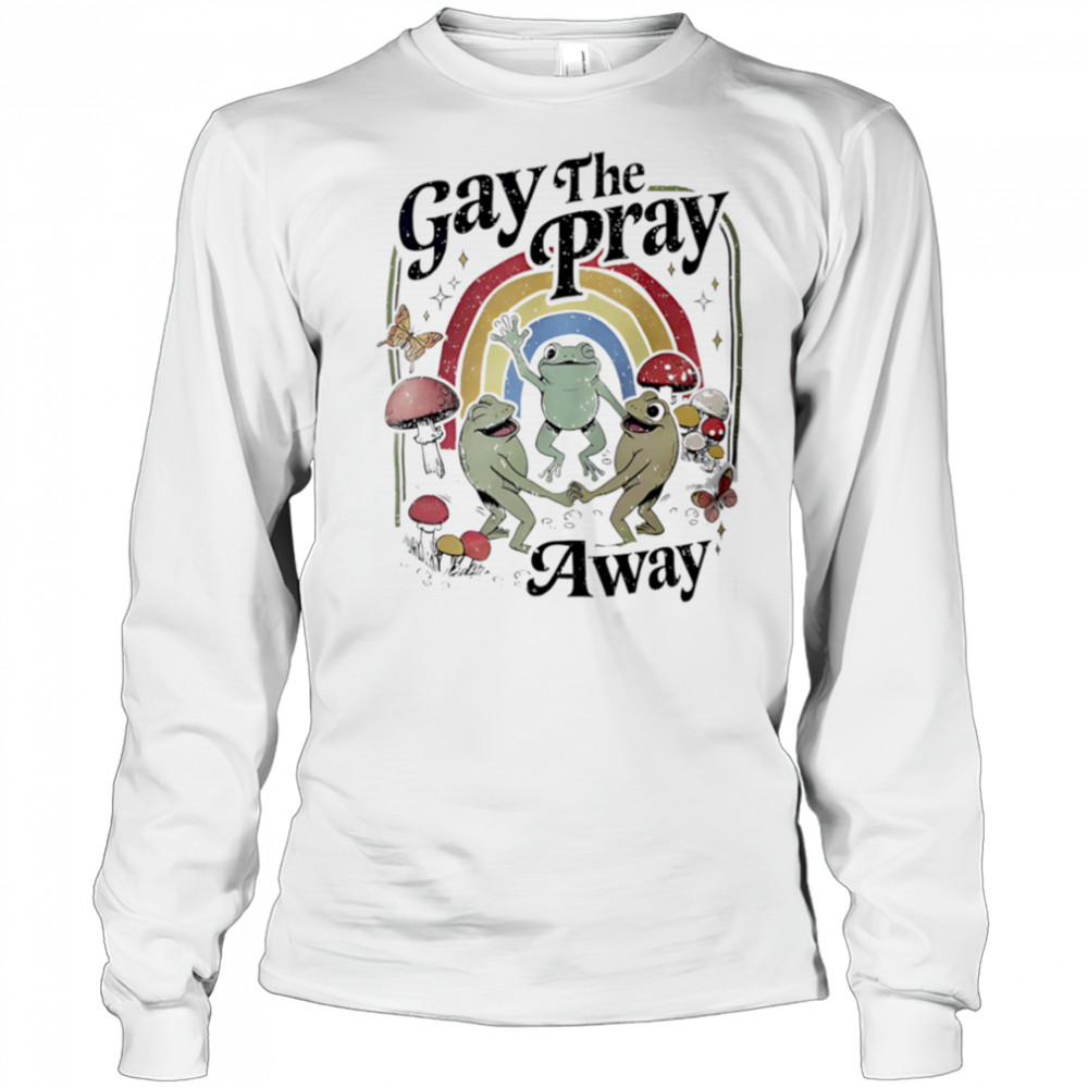 Gay the Pray Away Frogs shirt Long Sleeved