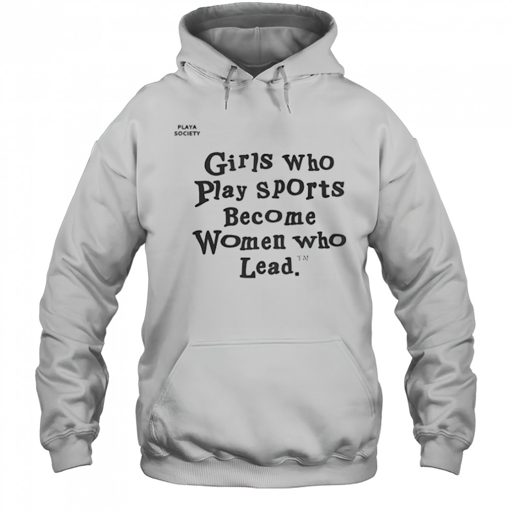 Good Playa Society Girls Who Play Sports T-Shirt Hoodie