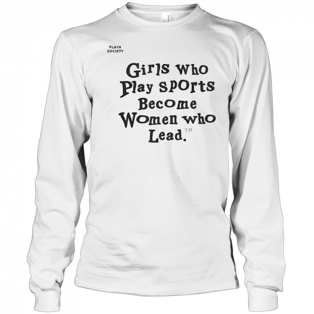 Good Playa Society Girls Who Play Sports T-Shirt Long Sleeved