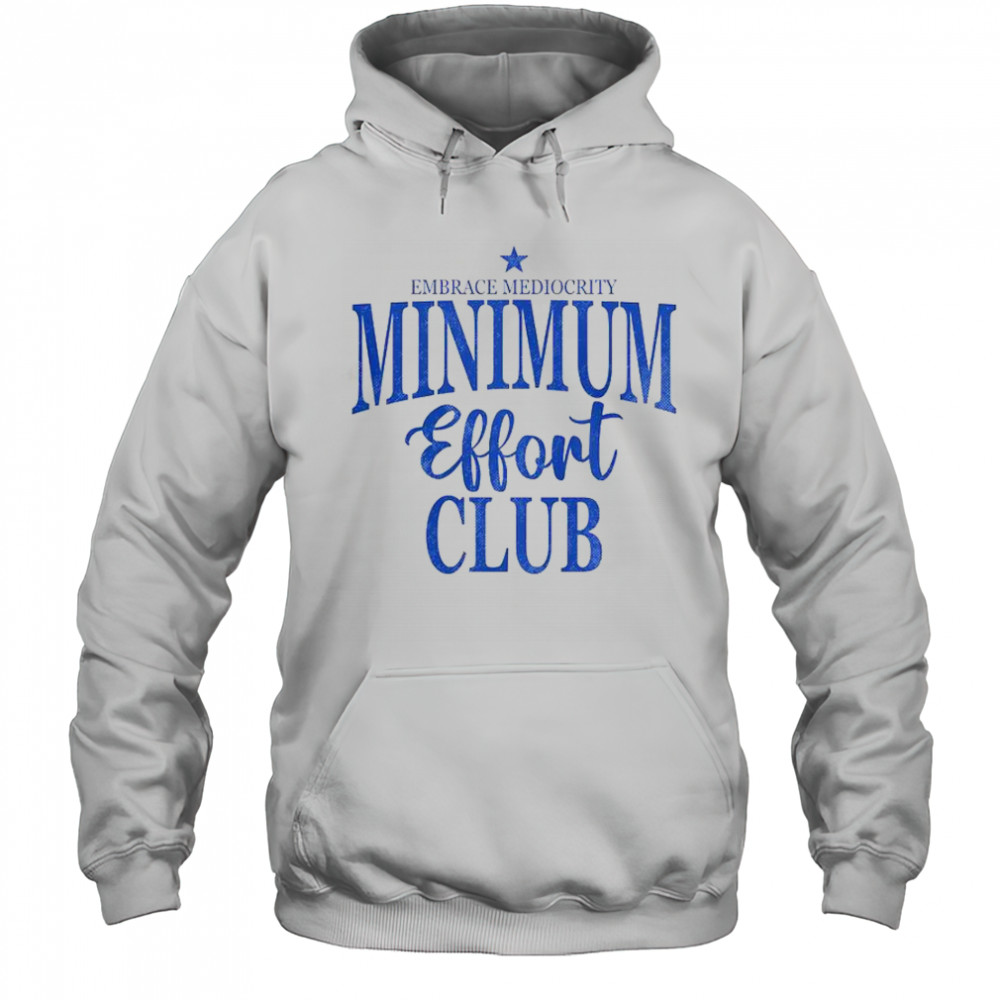 Happy Medium Effort Club Embrace Mediocrity T-Shirt Hoodie