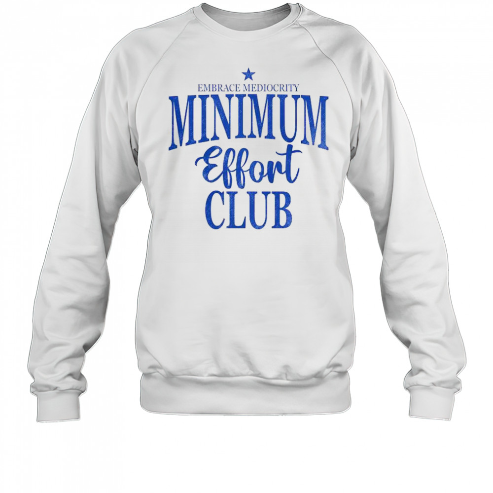 Happy Medium Effort Club Embrace Mediocrity T-Shirt Sweatshirt