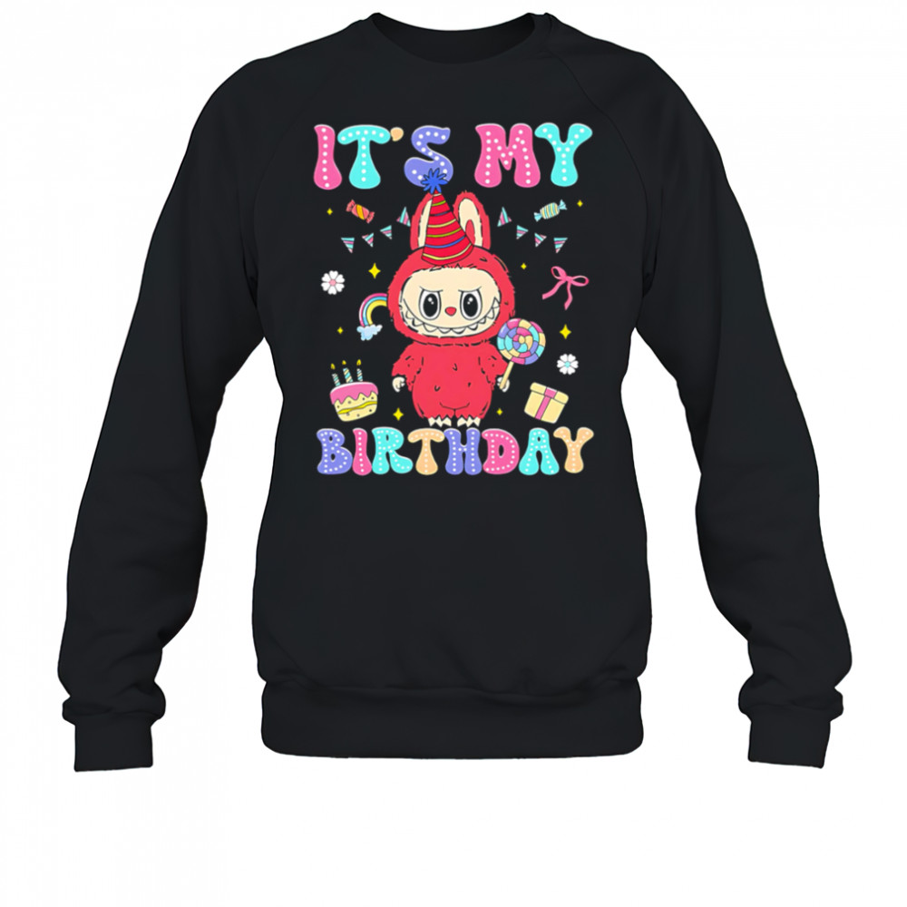 It’s My Birthday Labubu Birthday shirt Sweatshirt