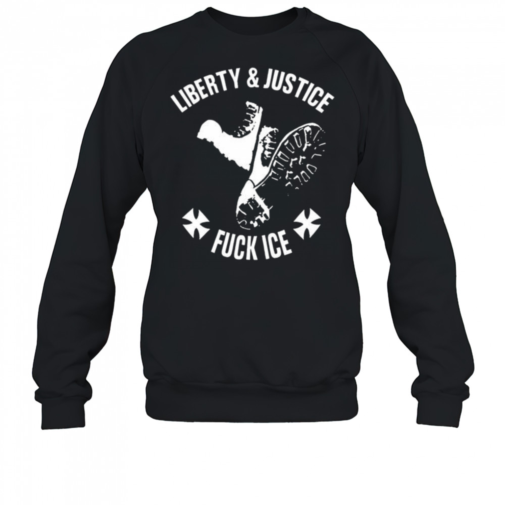 Liberty & Justice Fuck Ice T-Shirt Sweatshirt